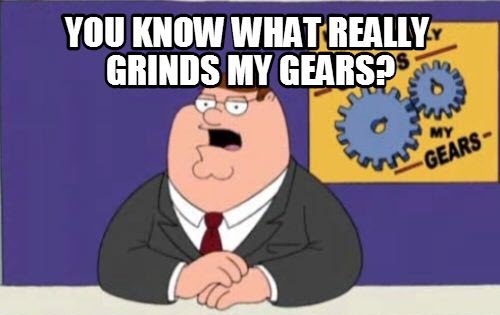 meme featuring Peter from "Family Guy" http://realballinsiders.com/you-know-what-grinds-my-gears-memes/