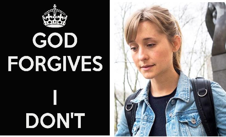 http://www.keepcalm-o-matic.co.uk/p/god-forgives-i-dont-2/ + https://www.usmagazine.com/celebrity-news/news/how-allison-mack-allegedly-recruited-women-into-nxivm-sex-cult/