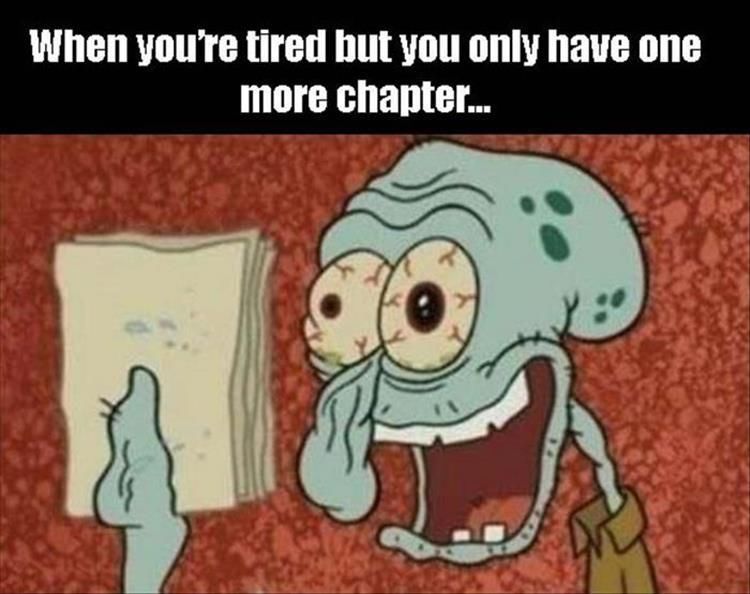 http://www.lovethispic.com/image/293881/when-you%27re-tired-but-you-only-have-one-more-chapter http://www.lovethispic.com/image/293881/when-you%27re-tired-but-you-only-have-one-more-chapter