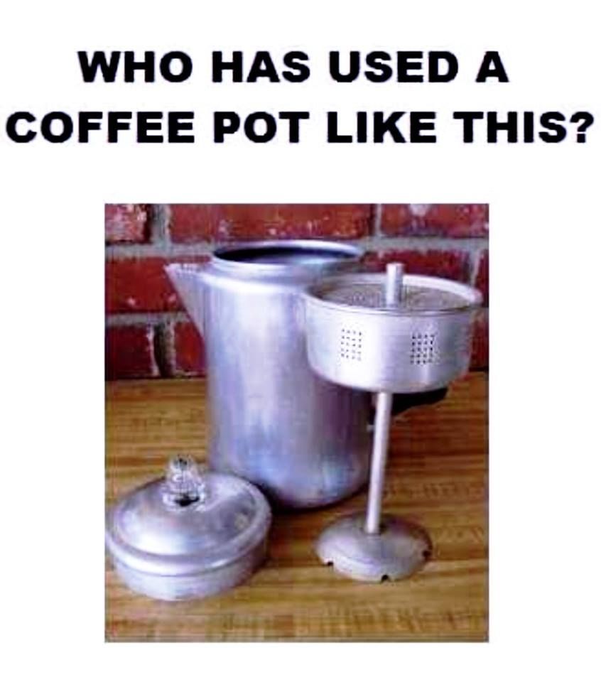http://www.lovethispic.com/image/340509/who-has-used-a-coffee-pot-like-this- http://www.lovethispic.com/image/340509/who-has-used-a-coffee-pot-like-this-