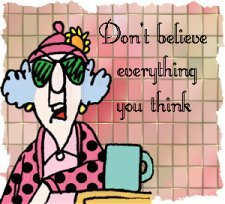 Maxine - Cartoon of Maxine.....Don't believe everything you think.