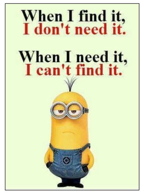 http://www.lovethispic.com/image/344799/when-i-find-it%2C-i-dont-need-it.-when-i-need-it%2C-i-cant-find-it