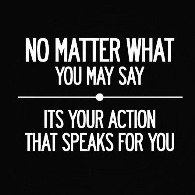 Actions Speaks Louder Than Words Actions Speaks Louder Than Words