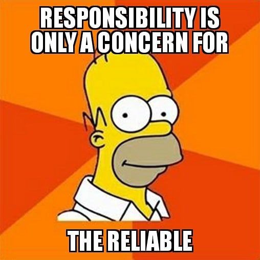 http://www.lovethispic.com/image/360912/responsibility-is-only-a-concern-for-the-reliable http://www.lovethispic.com/image/360912/responsibility-is-only-a-concern-for-the-reliable