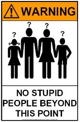 : - Stupid People Sign