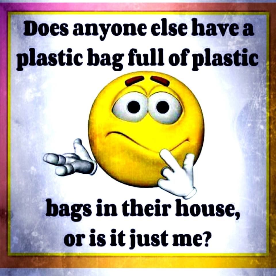 https://www.lovethispic.com/image/340566/does-anyone-else-have-a-plastic-bag-full-of-plastic-bags-in-their-house%2C-or-is-it-just-me- https://www.lovethispic.com/image/340566/does-anyone-else-have-a-plastic-bag-full-of-plastic-bags-in-their-house%2C-or-is-it-just-me-