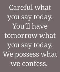 What You Confess You Possess!!!