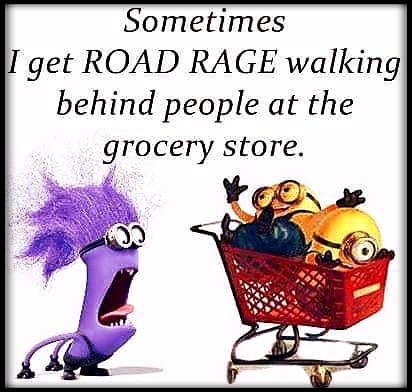 https://www.lovethispic.com/image/363935/i-get-road-rage-walking-behind-people-at-the-grocery-store https://www.lovethispic.com/image/363935/i-get-road-rage-walking-behind-people-at-the-grocery-store