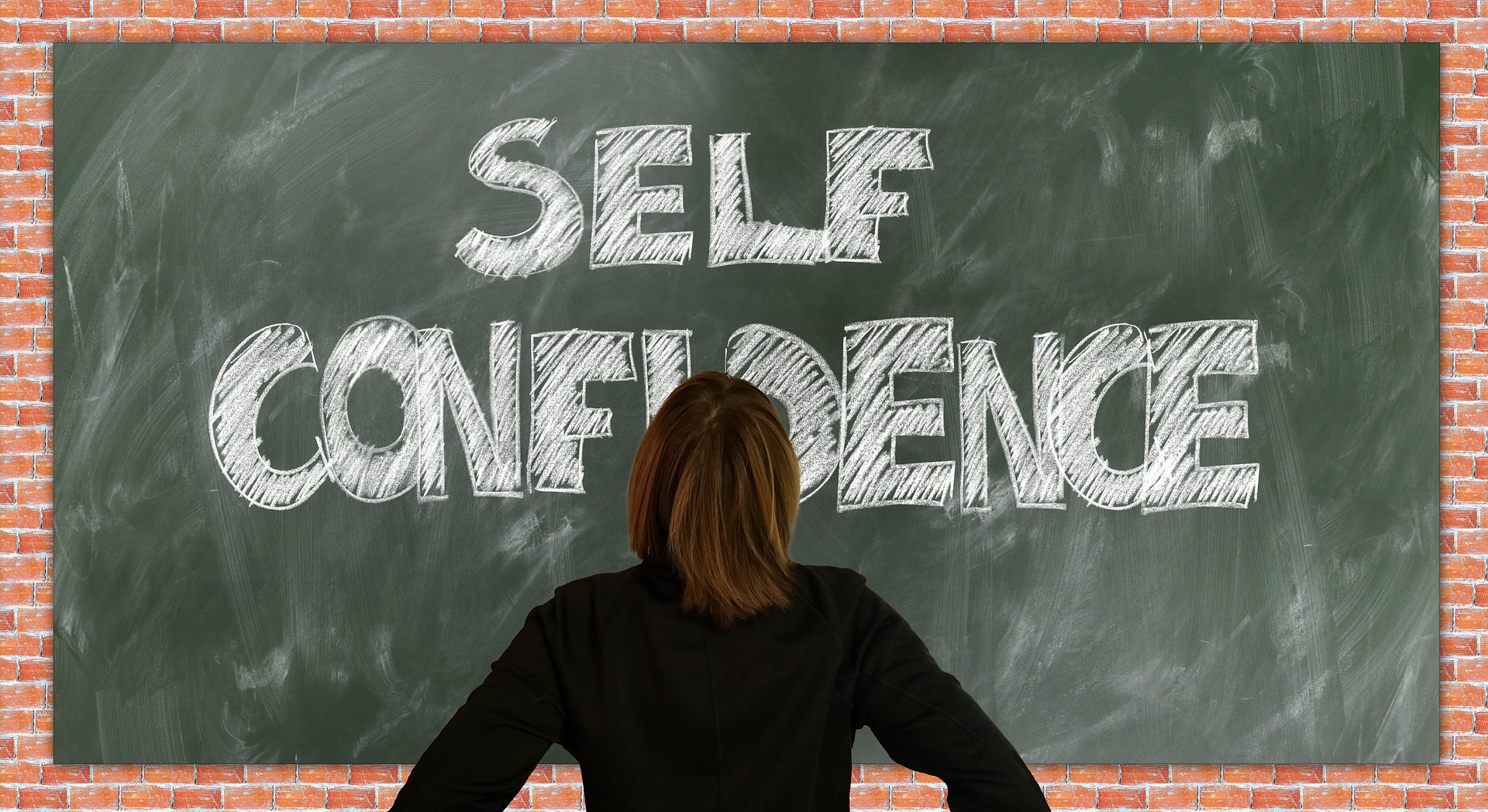 Confidence does not live outside of your self on a blackboard Confidence does not live outside of your self on a blackboard