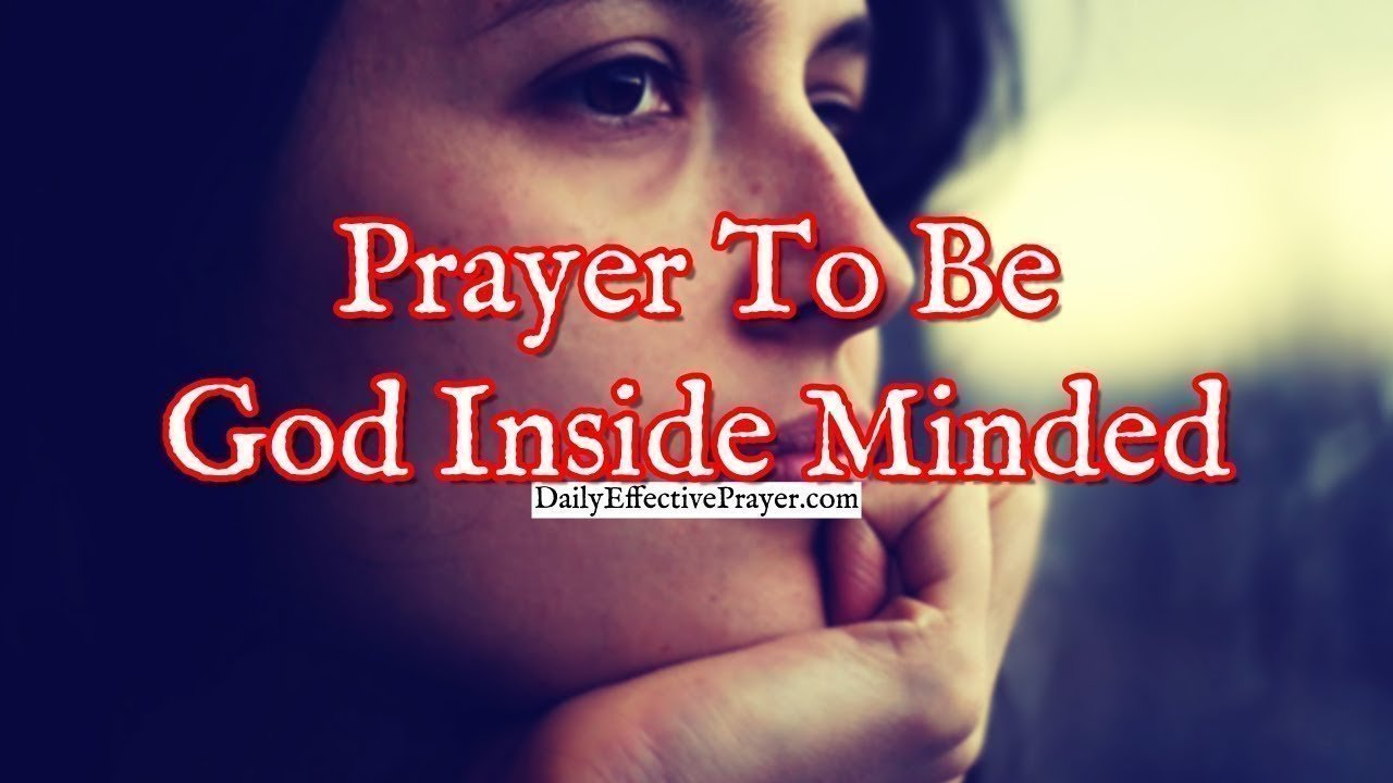 https://www.dailyeffectiveprayer.org/prayer-to-be-god-inside-minded/