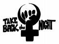Take Back The Night - Women have a right to feel safe in their own skin, on their own porch, in their opwn streets...