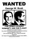 Wanted Criminal:Bush - The greatest criminal whom the world had ever seen is none other the first citizen  of US....George W Bush (Jr)... No doubt he is the most unpopular wanted criminal