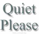 quiet! - 'quiet please' sign