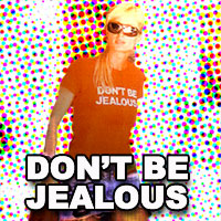Don't be - Don't be jealous...XD