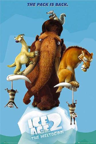 ICE AGE 2 :) - I would love to watch this since the first one was very nice!