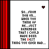 Regret - So, dont cheat on me! haha!