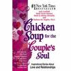 Chicken Soup for the Couples Soul - My favorite'chicken soup' book is'Chicken Soup for the Couple's soul.