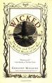 Wicked - The novel Wicked. I loved this book! It was much more than I expected it to be.