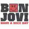 Have a nice day - this art is from Bon Jovi records...his song sings about have a nice day...like the agressive smile on the cover of album