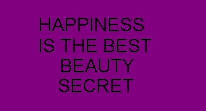 BEAUTY SECRET - Keep your beauty regime simple and make sure you have a good belly-aching laugh daily. Nothing like a sense of humour to keep you looking fresh,happy and free!