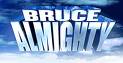 Bruce Almighty - Bruce Nolan is a television reporter, who is currently assigned what he considers to be undignified assignments, that has him being the butt of a joke. When he is told that he is being considered for the position of anchorman, he goes out to do a live feed but when it is announced that Evan Baxter was going to be the new anchorman, and he freaks out. He gets fired, beaten up, and so on. In the end he blames God. God then decides to give Bruce his powers. Bruce then wreaks havoc and is enjoying it. He sabotages Evan and gets the job of anchorman. But when he realizes that he has to deal with what has got to be God's most arduous task, listening and answering prayers. When he tries to grant everybody what they want, turmoil ensues. And while Bruce is getting everything he wants, he has been ignoring his girlfriend, Grace and loses her. And it seems that the only thing that he can't do, is alter a person's free will, so if he wants her back, he has to do it the hard way.