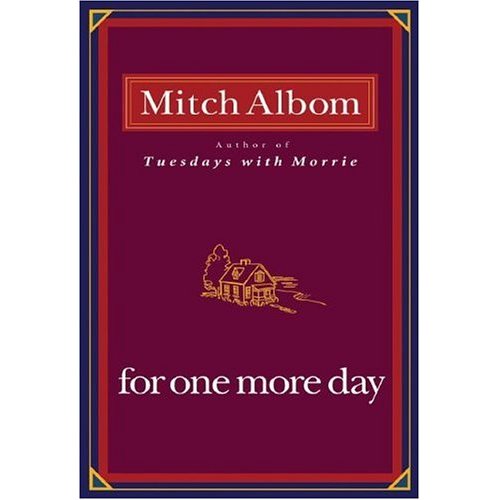 For One More Day - Mitch Albom mesmerized readers around the world with his number one New York Times bestsellers, The Five People You Meet in Heaven and Tuesdays with Morrie. Now he returns with a beautiful, haunting novel about the family we love and the chances we miss.
