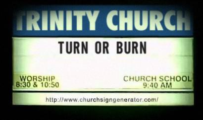 Turn Or Burn - Something similar to what I saw when passing a church some time ago...