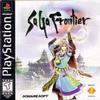 SaGa Frontier - SaGa Frontier http://www.gamespot.com/ps/rpg/sagafrontier/index.html In theory, SaGa Frontier seems to offer more bang for the buck than any RPG ever created. After all, this newest installment in the Japanese Romancing SaGa series gives you seven separate adventures for seven different characters (whom you choose at the quest's outset). For the most part, this seven-games-for-the-price-of-one approach works fairly well - as long as you don't go into SaGa Frontier expecting to play seven Final Fantasy VIIs.