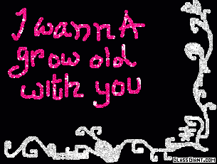 i wanna grow old with you - just some words that i want to tell someone... i wann agrow old with you