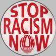 stop racism now !!! - stop racism now !!!