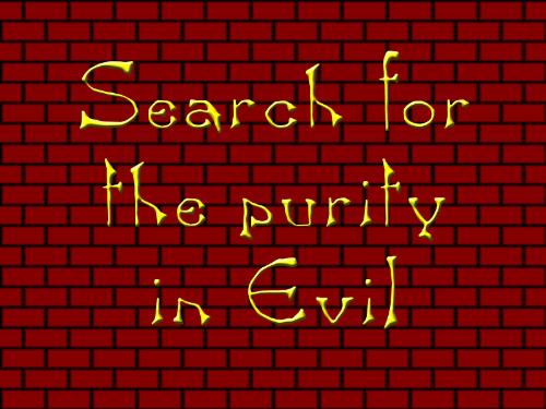 Evil - my personal favourite...
