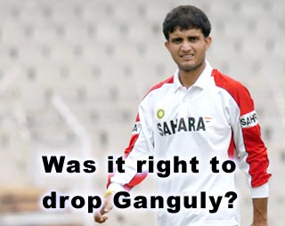 Saurav ganguly, dada - He was dropped from the team for his poor performance