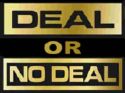 deal or no deal - I love this show, i wish i could be on there.