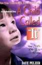 A child called it - A true story of a severly abused child.