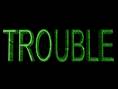 trouble - word of trouble