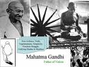 Mahatma Gandhi - the man of the millenium who single handedly changed the course of the history..people affectionately call him the 'Mahatma' as he gave the world principle of equality, non violence and truth..