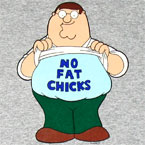 No fat chicks - No fat chicks - not now, not ever, not on your nelly, in that order.