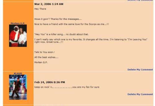 Klause of the Scorpions comment - This is a screenshot of my comments page at myspace. The Scorpions were the first band I added as friends and also added them each seperately. My first layout there was all Scorpions. I met alot of other Scorpions fans there, and also got a personal comment from Klause.