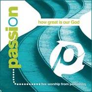 Passion Worship Band 'How Great is our God' - Includes the best worship song of the year How great is our God.