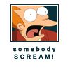 someone scream! - from the simpsons someone scream!