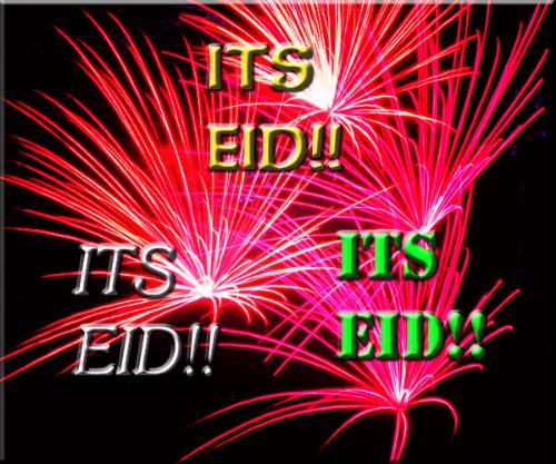 Its EID!!!!! - IT's EID