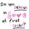 love at first sight - do you believe in love at first sight?