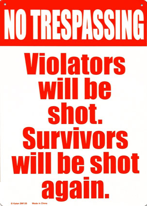 NO trespassing - the pic is a very famous comment ...