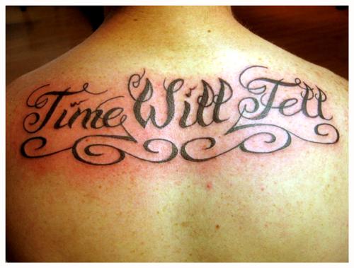 Time Will Tell - Tattoo lettering.