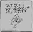out out demons of stupidity - we must admit we all have moment we wish we didn't have.  must have been the demon of stupidity