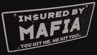 be a mafia member!!!! - so be ma friend 2 be a mafia member !!!!!!cause i am insured under a mafia!!!!!