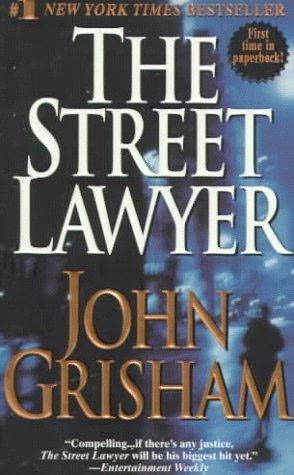 The Street Lawyer - The Street Lawyer by John Grisham