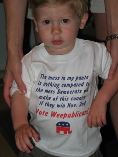 Weepublicans - Photo of child wearing a t-shirt with inscription:  The mess in my pants is nothing compared to the mess democrats will make of this country if they win Nov 2.  Vote Weepublican.1