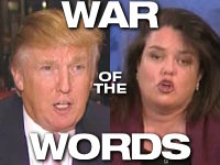 War of the Words - Rosie vs Donald