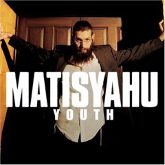 Matisyahu 2nd Album Youth - This is Matisyahu's second album.  I can listed to the whole thing on repeat.